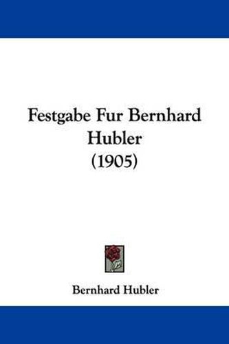 Cover image for Festgabe Fur Bernhard Hubler (1905)