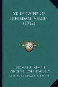 Cover image for St. Lydwine of Schiedam, Virgin (1912)