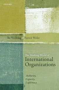 Cover image for The Working World of International Organizations: Authority, Capacity, Legitimacy