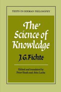 Cover image for The Science of Knowledge: With the First and Second Introductions