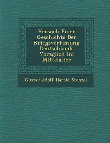 Cover image for Versuch Einer Geschichte Der Kriegsverfassung Deutschlands Vorz Glich Im Mittelalter