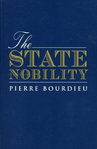 Cover image for The State Nobility: Elite Schools in the Field of Power