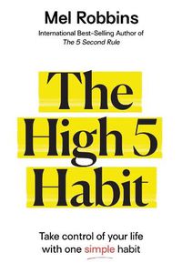 Cover image for The High 5 Habit: Take Control of Your Life with One Simple Habit