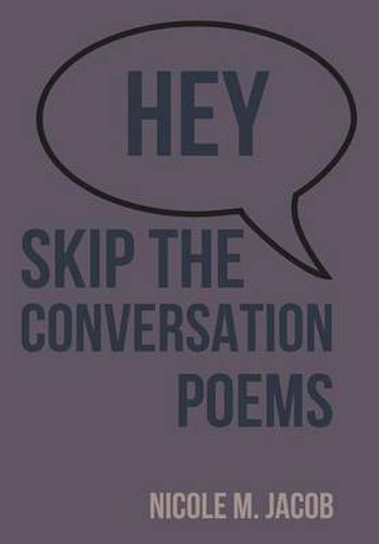 Cover image for Hey Skip the Conversation: Poems