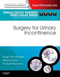 Cover image for Surgery for Urinary Incontinence: Female Pelvic Surgery Video Atlas Series: Expert Consult: Online and Print