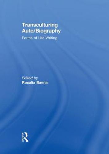 Cover image for Transculturing Auto/Biography: Forms of Life Writing