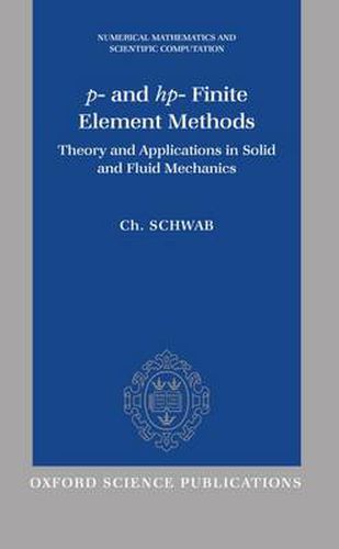 Cover image for P- and Hp- Finite Element Methods: Theory and Applications in Solid and Fluid Mechanics