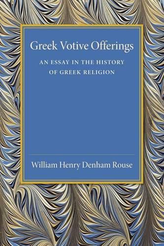 Greek Votive Offerings: An Essay in the History of Greek Religion