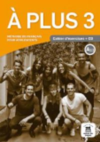 Cover image for A Plus: Cahier d'exercices + CD 3 (A2.2)