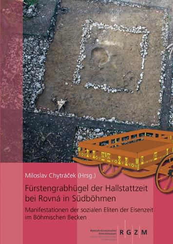 Cover image for Furstengrabhugel Der Hallstattzeit Bei Rovna in Sudbohmen: Manifestationen Der Sozialen Eliten Der Eisenzeit Im Bohmischen Becken