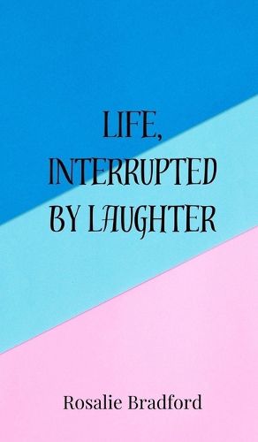 Cover image for Life, Interrupted by Laughter