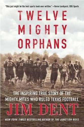 Cover image for Twelve Mighty Orphans: The Inspiring True Story of the Mighty Mites Who Ruled Texas Football