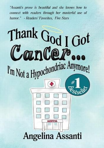 Cover image for Thank God I Got Cancer...I'm Not a Hypochondriac Anymore!
