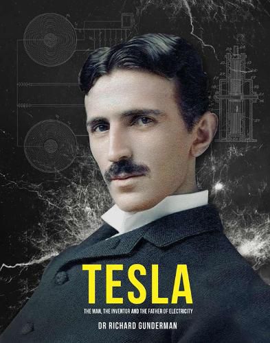 Cover image for Tesla: The Man, the Inventor, and the Father of Electricity