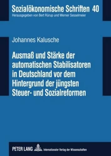Cover image for Ausmass Und Staerke Der Automatischen Stabilisatoren in Deutschland VOR Dem Hintergrund Der Juengsten Steuer- Und Sozialreformen