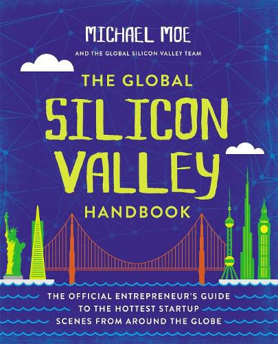 Cover image for The Global Silicon Valley Handbook: The Official Entrepreneur's Guide to the Hottest Startup Scenes from around the Globe