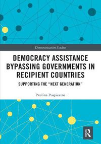 Cover image for Democracy Assistance Bypassing Governments in Recipient Countries: Supporting the  Next Generation