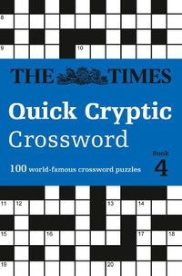 Cover image for The Times Quick Cryptic Crossword Book 4: 100 World-Famous Crossword Puzzles