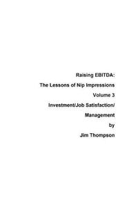 Cover image for Raising EBITDA: The lessons of Nip Impressions Volume 3: Investment/Job Sastisfaction/Management