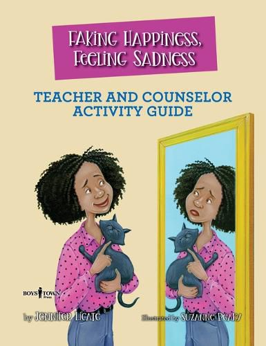 Cover image for Faking Happiness, Feeling Sadness Teacher and Counselor Activity Guide
