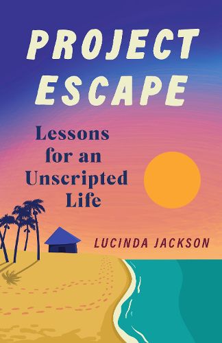 Cover image for Project Escape: Lessons for an Unscripted Life