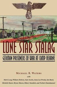 Cover image for Lone Star Stalag: German Prisoners of War at Camp Hearne