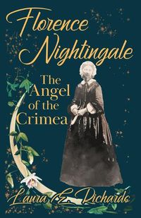 Cover image for Florence Nightingale the Angel of the Crimea: With the Essay 'Representative Women' by Ingleby Scott