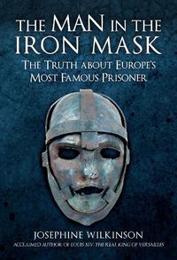 Cover image for The Man in the Iron Mask: The Truth about Europe's Most Famous Prisoner