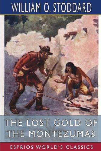 The Lost Gold of the Montezumas (Esprios Classics)