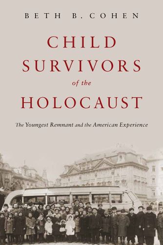 Cover image for Child Survivors of the Holocaust: The Youngest Remnant and the American Experience