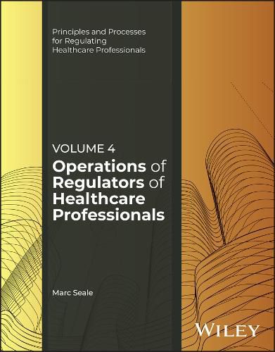 Cover image for The Operations of Regulators of Healthcare Professionals, Volume 4