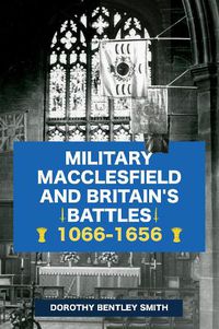 Cover image for Military Macclesfield and Britain's Battles 1066-1656