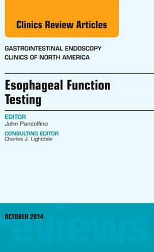 Cover image for Esophageal Function Testing, An Issue of Gastrointestinal Endoscopy Clinics