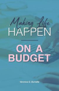 Cover image for Making Life Happen on a Budget