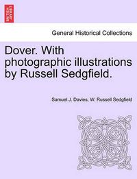 Cover image for Dover. with Photographic Illustrations by Russell Sedgfield.