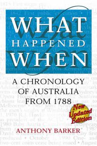 Cover image for What Happened When: A chronology of Australia from 1788