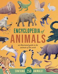 Cover image for Encyclopedia of Animals: An Illustrated Guide to the Animals of the Earth-Contains Over 250 Animals!