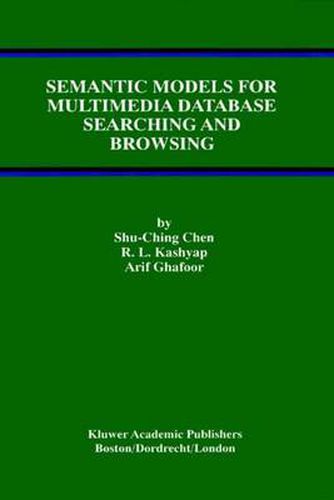 Cover image for Semantic Models for Multimedia Database Searching and Browsing