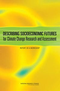 Cover image for Describing Socioeconomic Futures for Climate Change Research and Assessment: Report of a Workshop