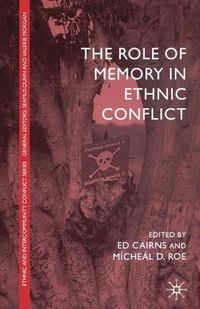 Cover image for The Role of Memory in Ethnic Conflict