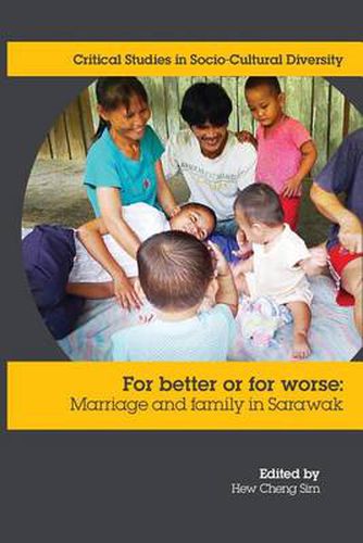 Cover image for For Better or Worse: Marriage and Family in Sarawak