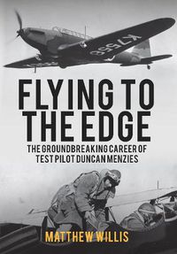 Cover image for Flying to the Edge: The Groundbreaking Career of Test Pilot Duncan Menzies