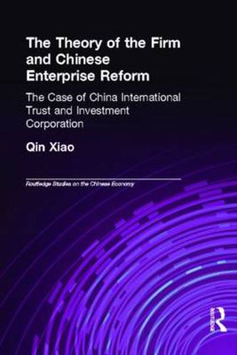 Cover image for The Theory of the Firm and Chinese Enterprise Reform: The Case of China International Trust and Investment Corporation