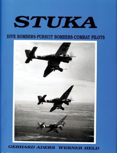 Cover image for Stuka Dive Bombers, Pursuit Bombers, Combat Pilots: Pictorial Chronicle of German Close-combat Aircraft to 1945