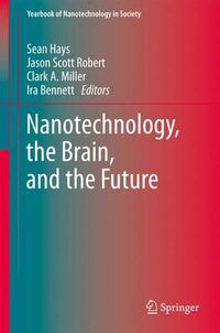 Cover image for Nanotechnology, the Brain, and the Future