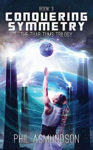 Cover image for The Tuar Tums Trilogy: Conquering Symmetry