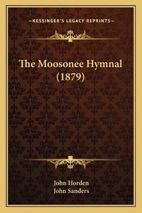 Cover image for The Moosonee Hymnal (1879)