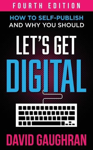 Cover image for Let's Get Digital: How To Self-Publish, And Why You Should
