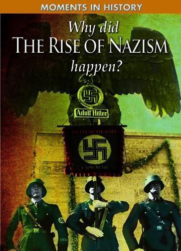 Why Did the Rise of the Nazis Happen?