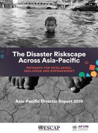 Cover image for Asia-Pacific disaster report 2019: the disaster riskscape across Asia-Pacific, pathways for resilience, inclusion and empowerment